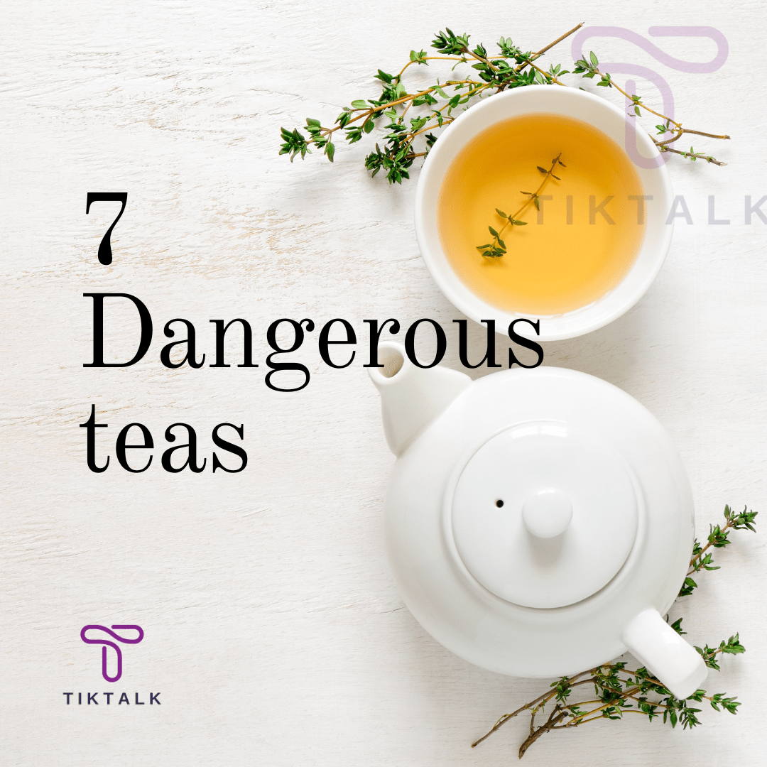 7 Dangerous Teas You Should Never Drink