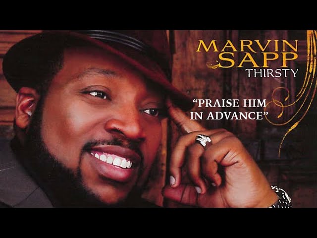 Marvin Sapp – Praise Him In Advance | Download Mp3, Lyrics