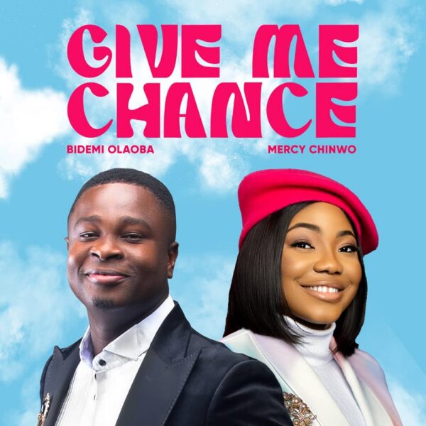 Give Me Chance – Bidemi Olaoba X Mercy Chinwo