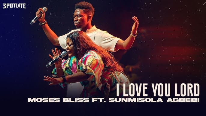 Moses Bliss X Sunmisola Agbebi – I Love You Lord Mp3