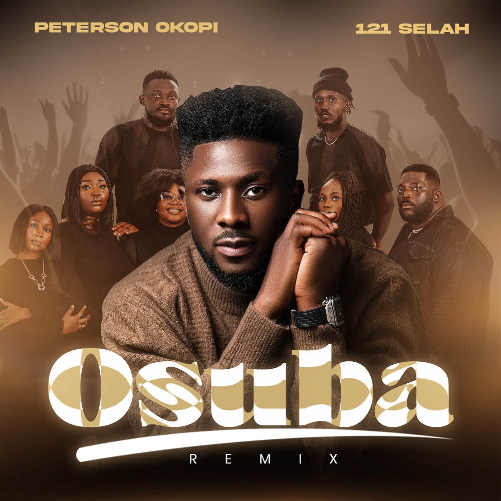 Peterson Okopi ft. 121 Selah – Osuba (Remix) Download Mp3